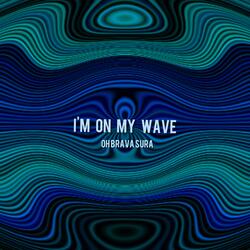 I'm on My Wave