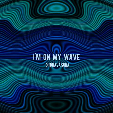 I'm on My Wave