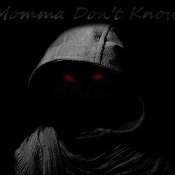 Momma Don't Know