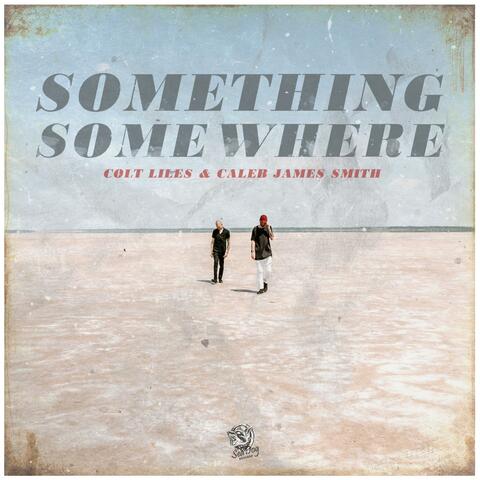 Something, Somewhere (feat. Caleb James Smith)