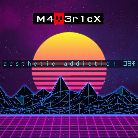 Aesthetic Addiction
