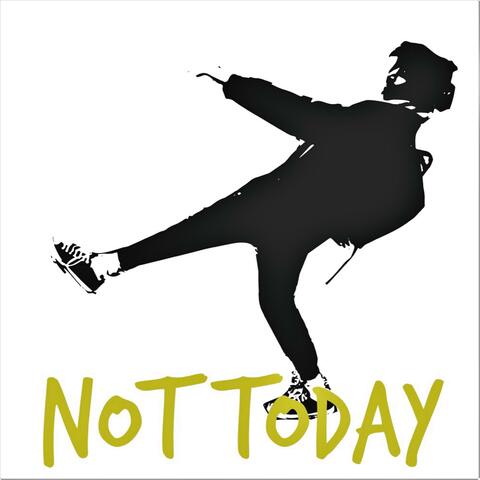 Not Today