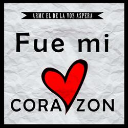 Fue Mi Corazon