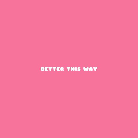 Better This Way
