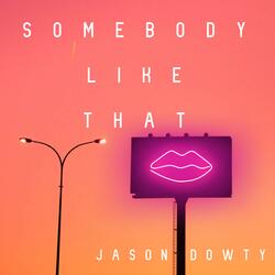 Somebody Like That