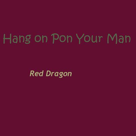 Hang on Pon Your Man