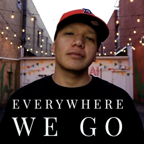 Every Where We Go