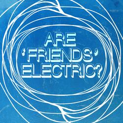 Are 'Friends' Electric?