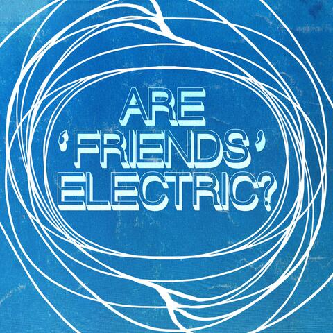 Are 'Friends' Electric?