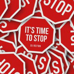 It's Time to Stop