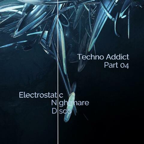 Techno Addict, Pt. 04