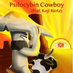 Psilocybin Cowboy (feat. Koji Riotz)