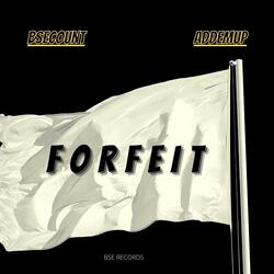 Forfeit (feat. BSE Count)