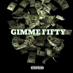 Gimme Fifty (feat. Killa F & G5yve)
