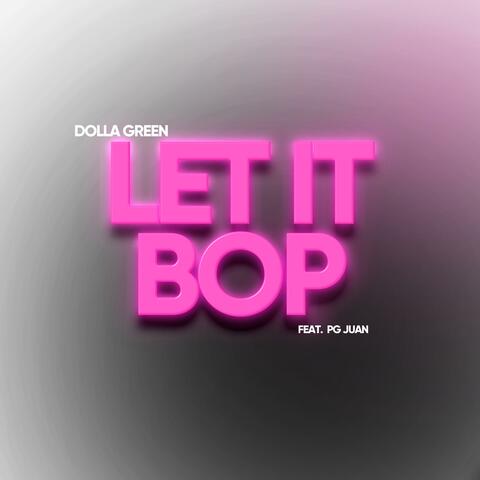 Let It Bop (feat. PG Juan)