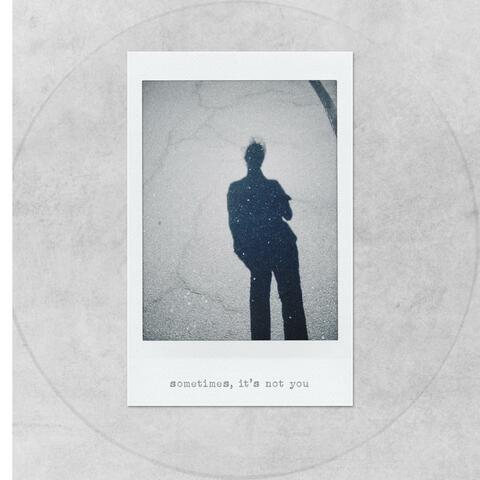 sometimes, it's not you