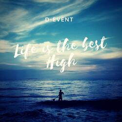Life Is the Best High