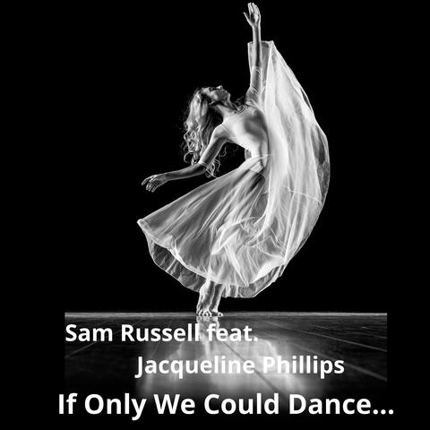 If Only We Could Dance... (feat. Jacqueline Phillips)