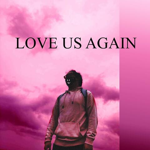 Love Us Again