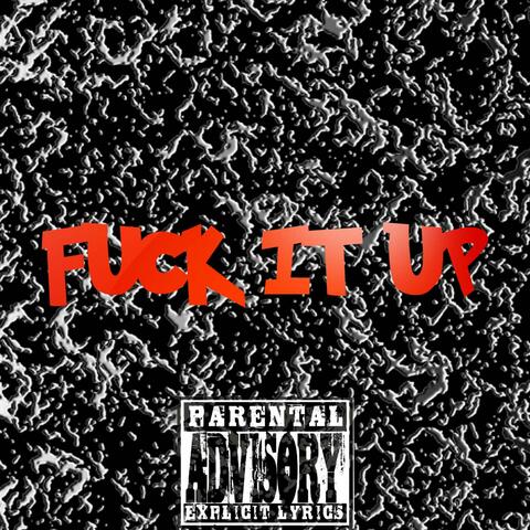 Fuck It Up (feat. King Polo)