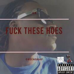 Fuck These Hoes