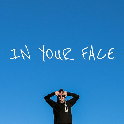 IN YOUR FACE