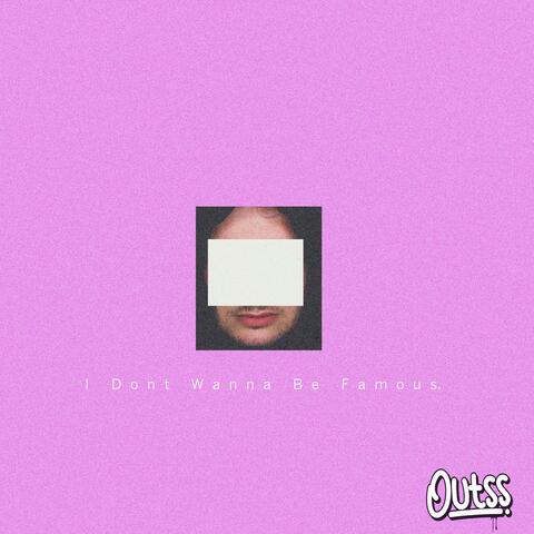 I Don't Wanna Be Famous