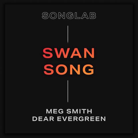Swan Song (feat. Meg Smith & Dear Evergreen)