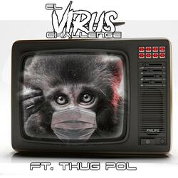 El Virus Challenge (feat. Thug Pol)
