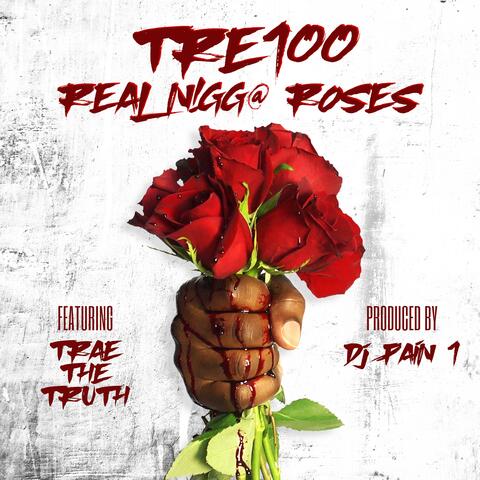 Real Nigga Roses (feat. Trae the Truth)