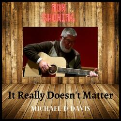 It Really Doesn't Matter