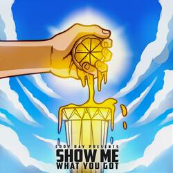 Show Me What You Got