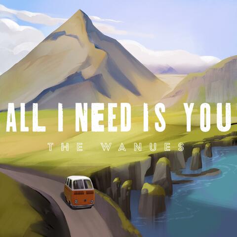 All I Need Is You
