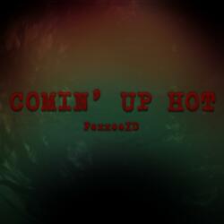 Comin' Up Hot (For a Minute)
