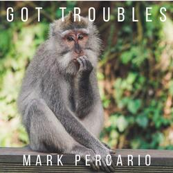 Got Troubles