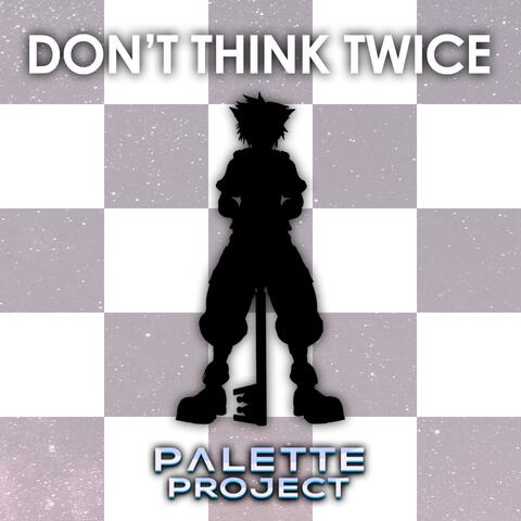 Don't Think Twice