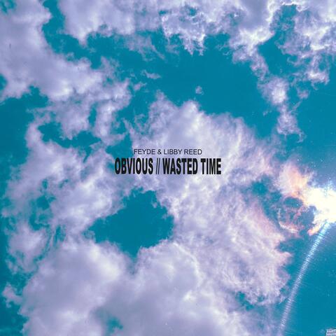 Obvious / Wasted Time