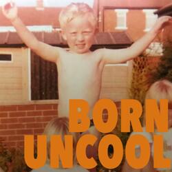 Born Uncool