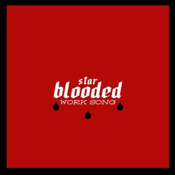 Star-Blooded Work Song (feat. J. Hoard, Vuyo Sotashe, Elliott Skinner, Justin Hicks, Frankie Leroux, Gabo Lugo, Kyle Poole, Jonathan Pinson & Craig Hill)