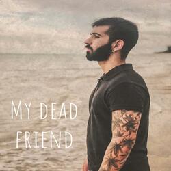 My Dead Friend
