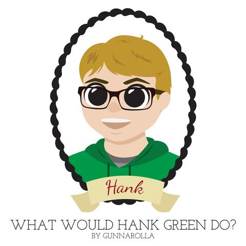 What Would Hank Green Do?