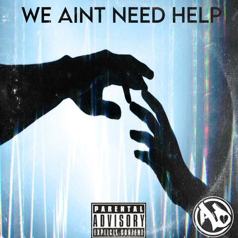 We Ain't Need Help
