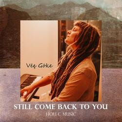 Still Come Back to You (feat. Vee Goke)