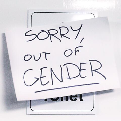 Sorry, Out of Gender