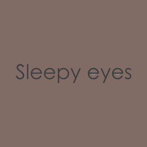 Sleepy Eyes
