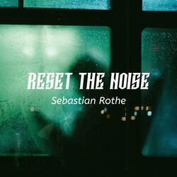 Reset the Noise