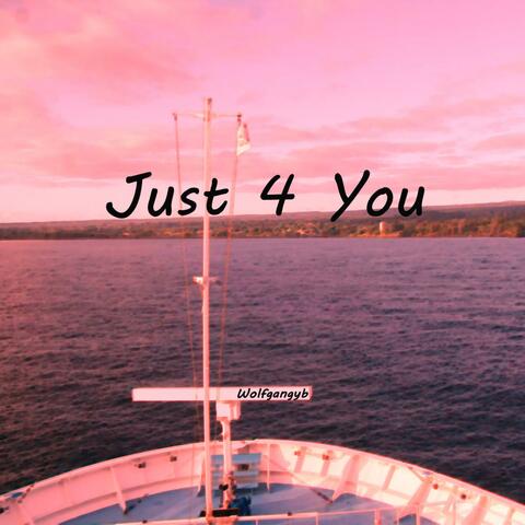 Just 4 You
