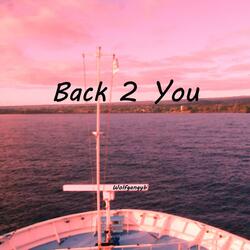 Back 2 You