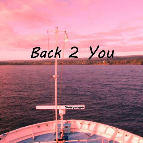 Back 2 You