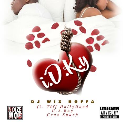 I.D.K.Y (feat. Tiff Hollyhood, U.S Bay & Ceaz Sharp)